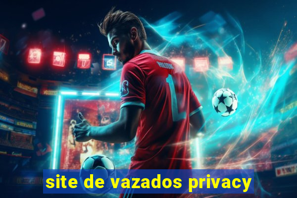 site de vazados privacy